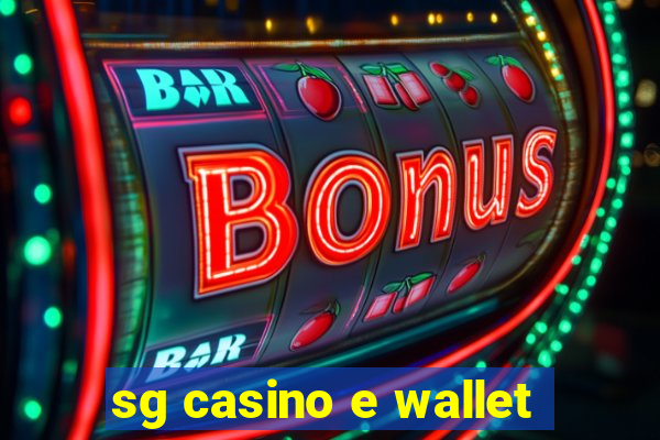 sg casino e wallet