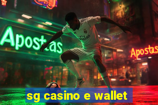 sg casino e wallet