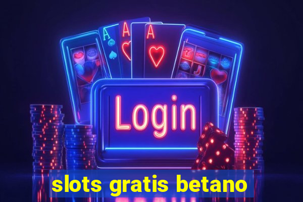 slots gratis betano