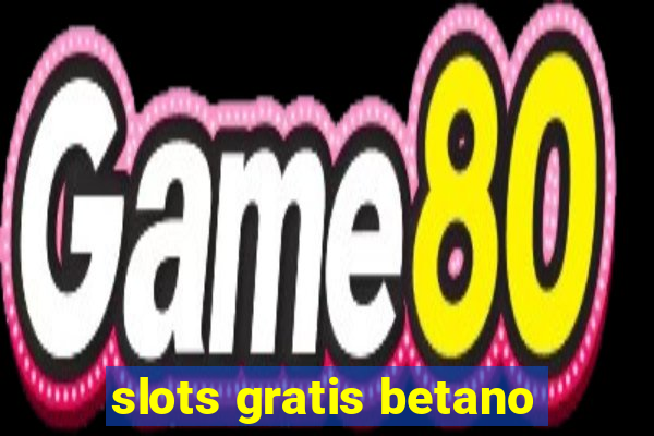 slots gratis betano