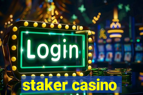 staker casino