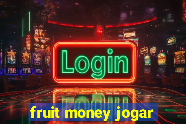 fruit money jogar