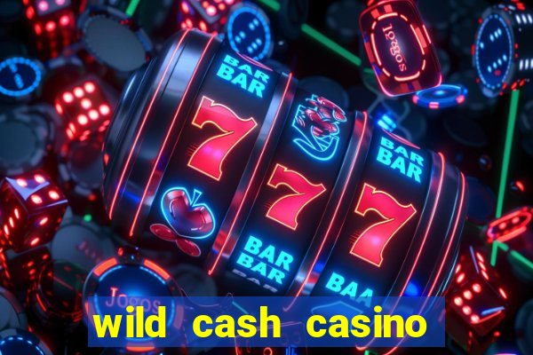 wild cash casino slots paga