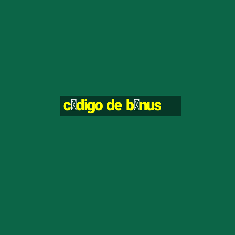 c贸digo de b么nus