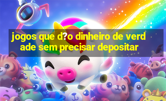 jogos que d?o dinheiro de verdade sem precisar depositar