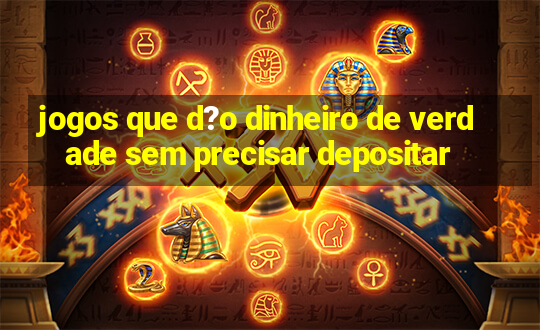 jogos que d?o dinheiro de verdade sem precisar depositar