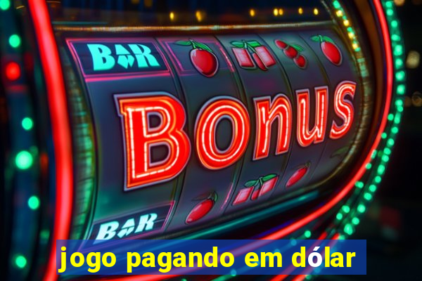 jogo pagando em dólar