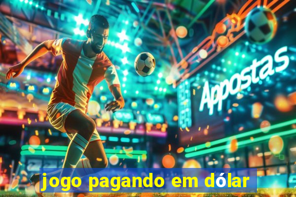 jogo pagando em dólar