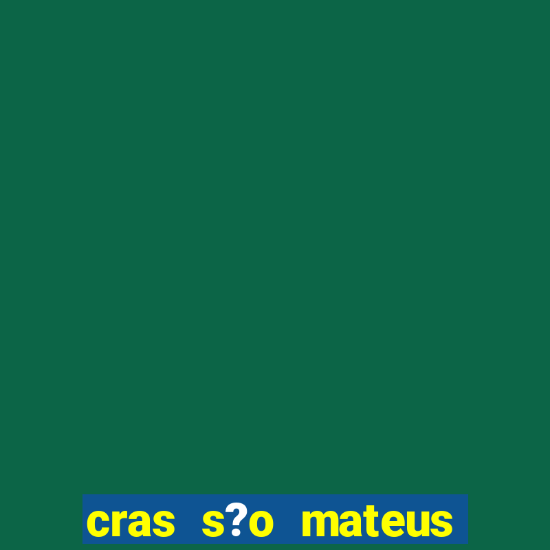 cras s?o mateus s?o paulo - sp