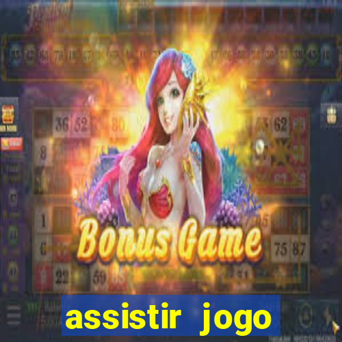 assistir jogo gremio ao vivo