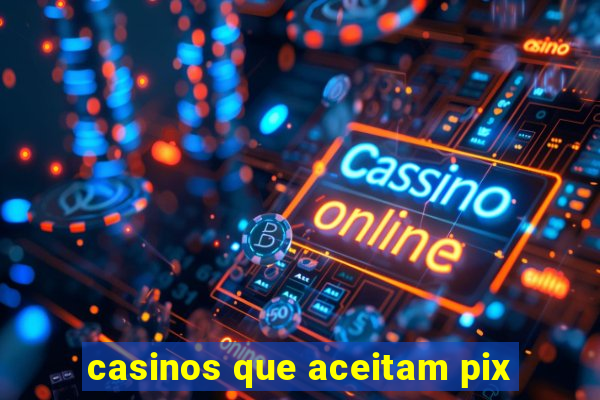 casinos que aceitam pix