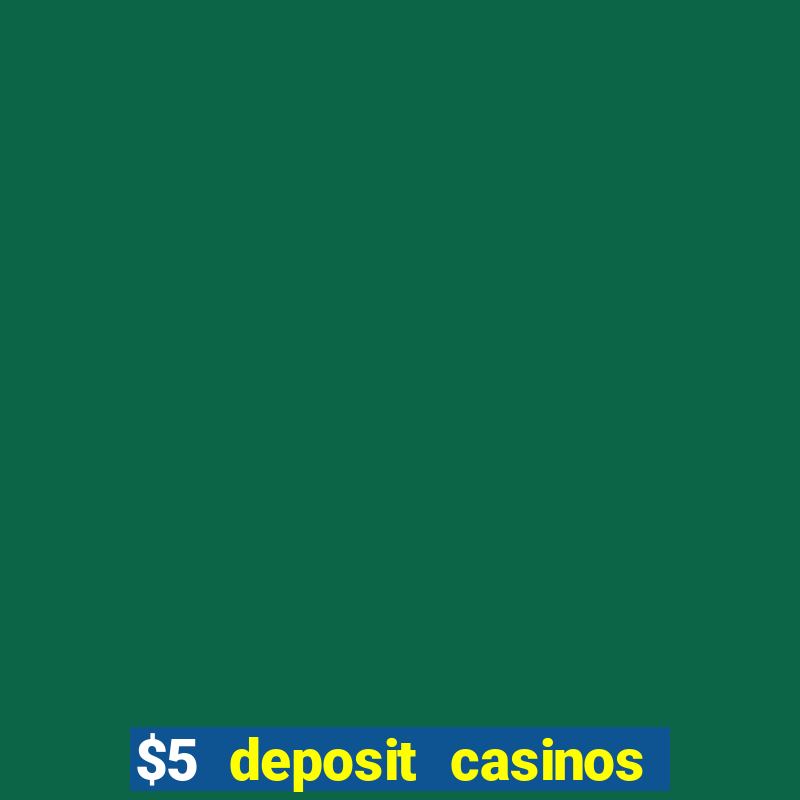 $5 deposit casinos nz 2022