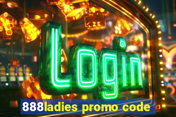 888ladies promo code