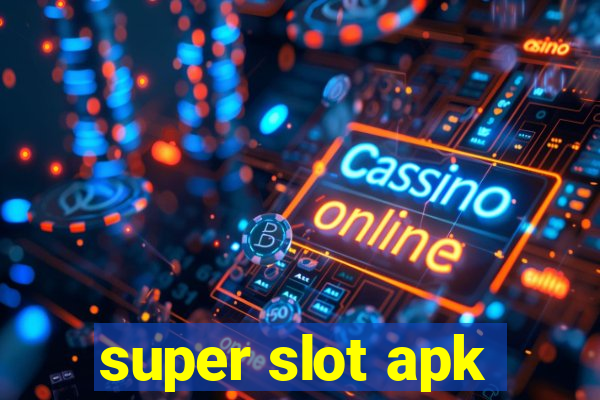 super slot apk