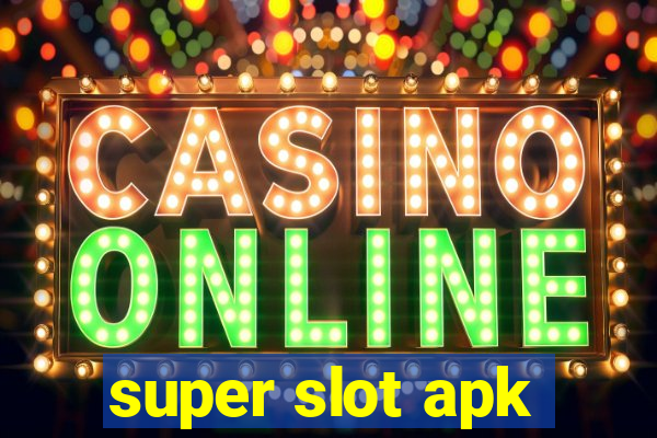 super slot apk