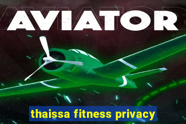 thaissa fitness privacy