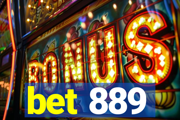 bet 889