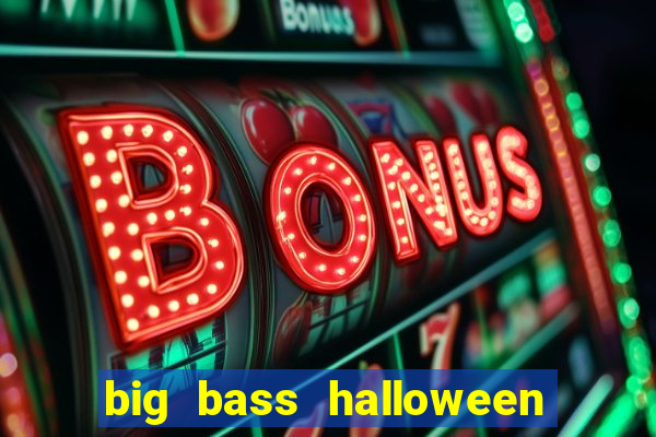 big bass halloween demo slot