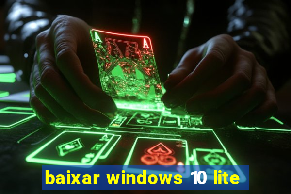 baixar windows 10 lite