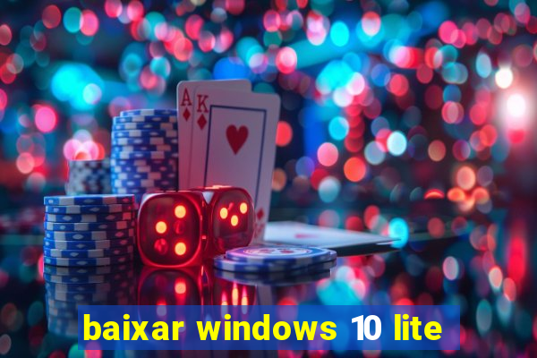 baixar windows 10 lite