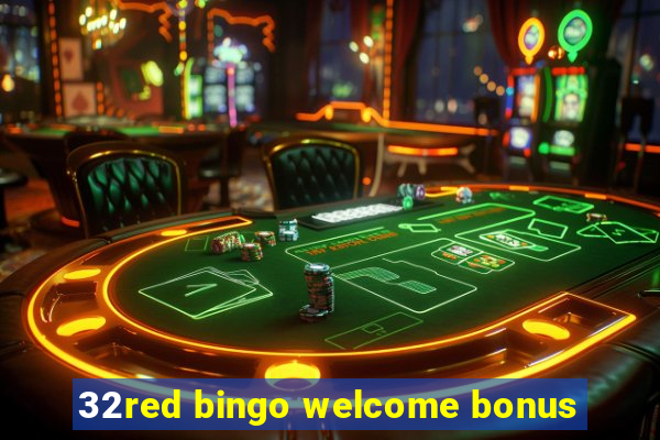 32red bingo welcome bonus