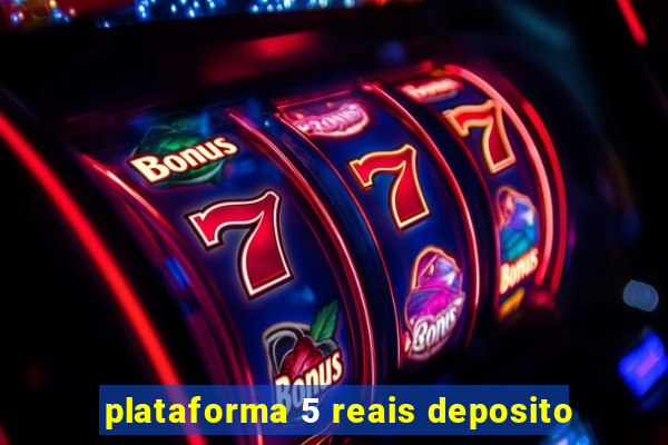 plataforma 5 reais deposito