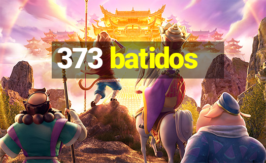 373 batidos