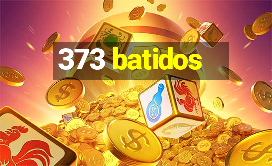 373 batidos