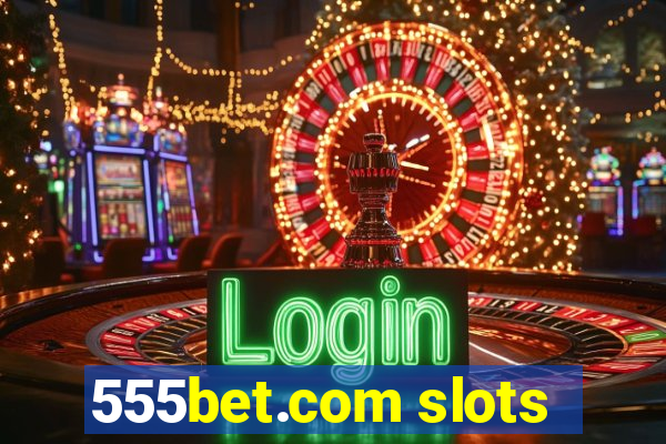 555bet.com slots