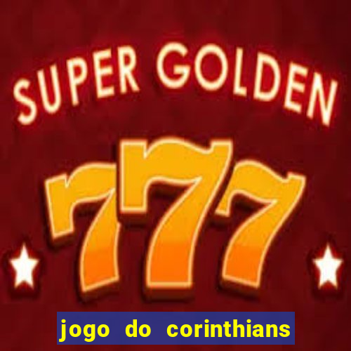 jogo do corinthians hoje passa em qual canal