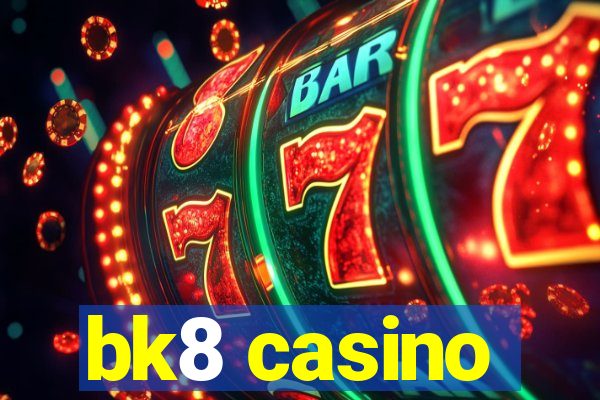 bk8 casino