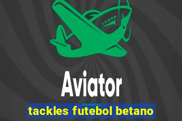 tackles futebol betano