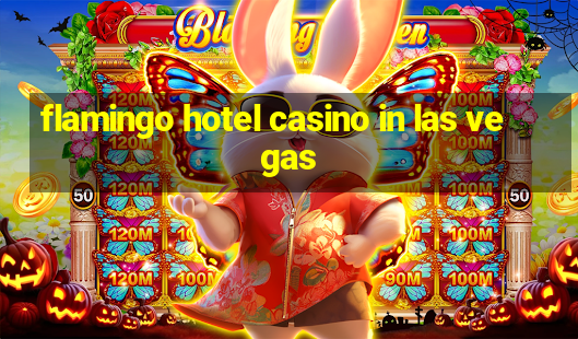 flamingo hotel casino in las vegas