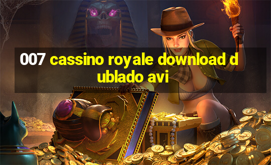 007 cassino royale download dublado avi