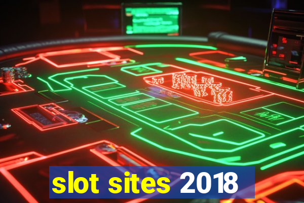 slot sites 2018