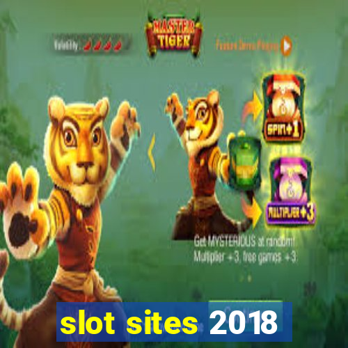 slot sites 2018