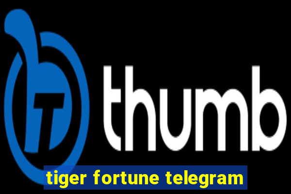 tiger fortune telegram