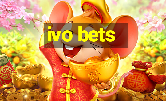 ivo bets