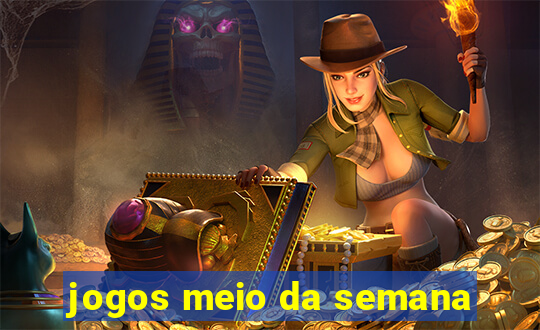 jogos meio da semana