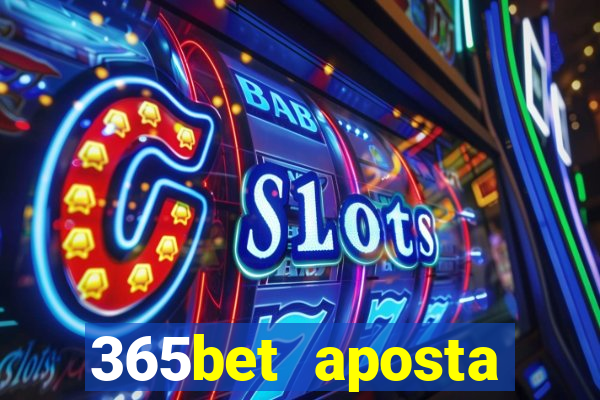 365bet aposta esportivas casino p?quer slots