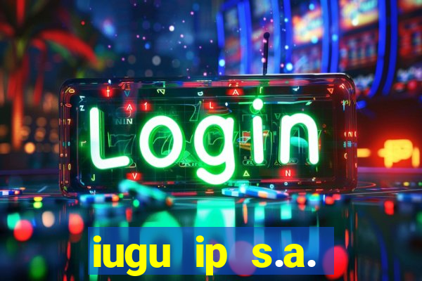 iugu ip s.a. plataforma de jogos