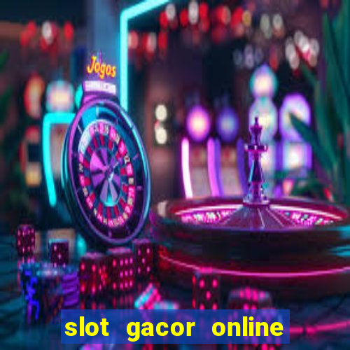 slot gacor online 2023 hari ini