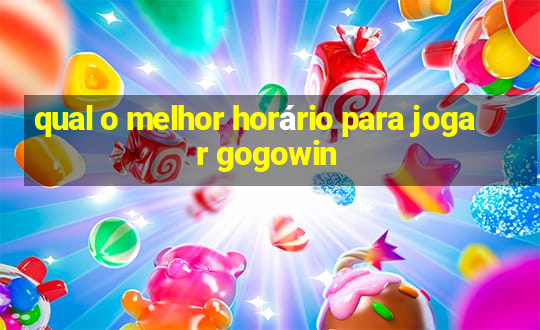 qual o melhor horário para jogar gogowin