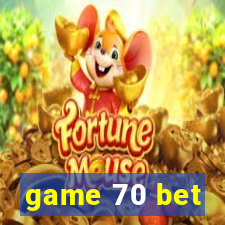 game 70 bet