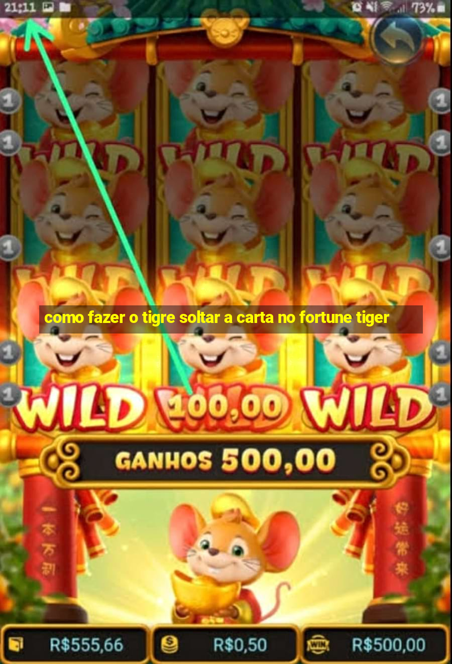 como fazer o tigre soltar a carta no fortune tiger