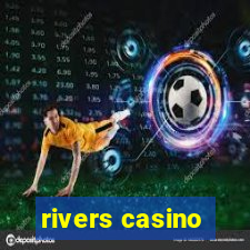 rivers casino