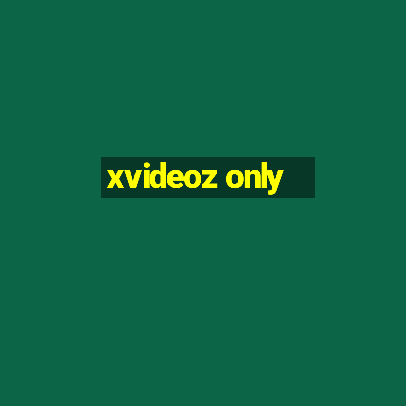 xvideoz only