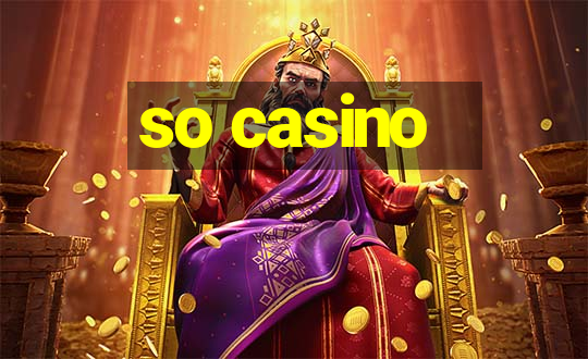 so casino