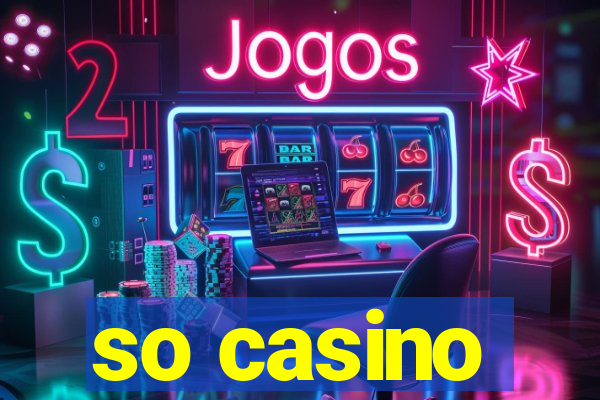 so casino