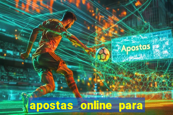 apostas online para ganhar dinheiro de verdade